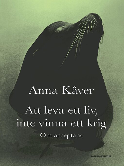 Title details for Att leva ett liv, inte vinna ett krig by Anna Kåver - Available